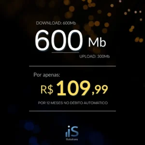 Plano de internet fibra óptica 600Mb de velocidade por apenas R$109,99 da iSolutions Telecom