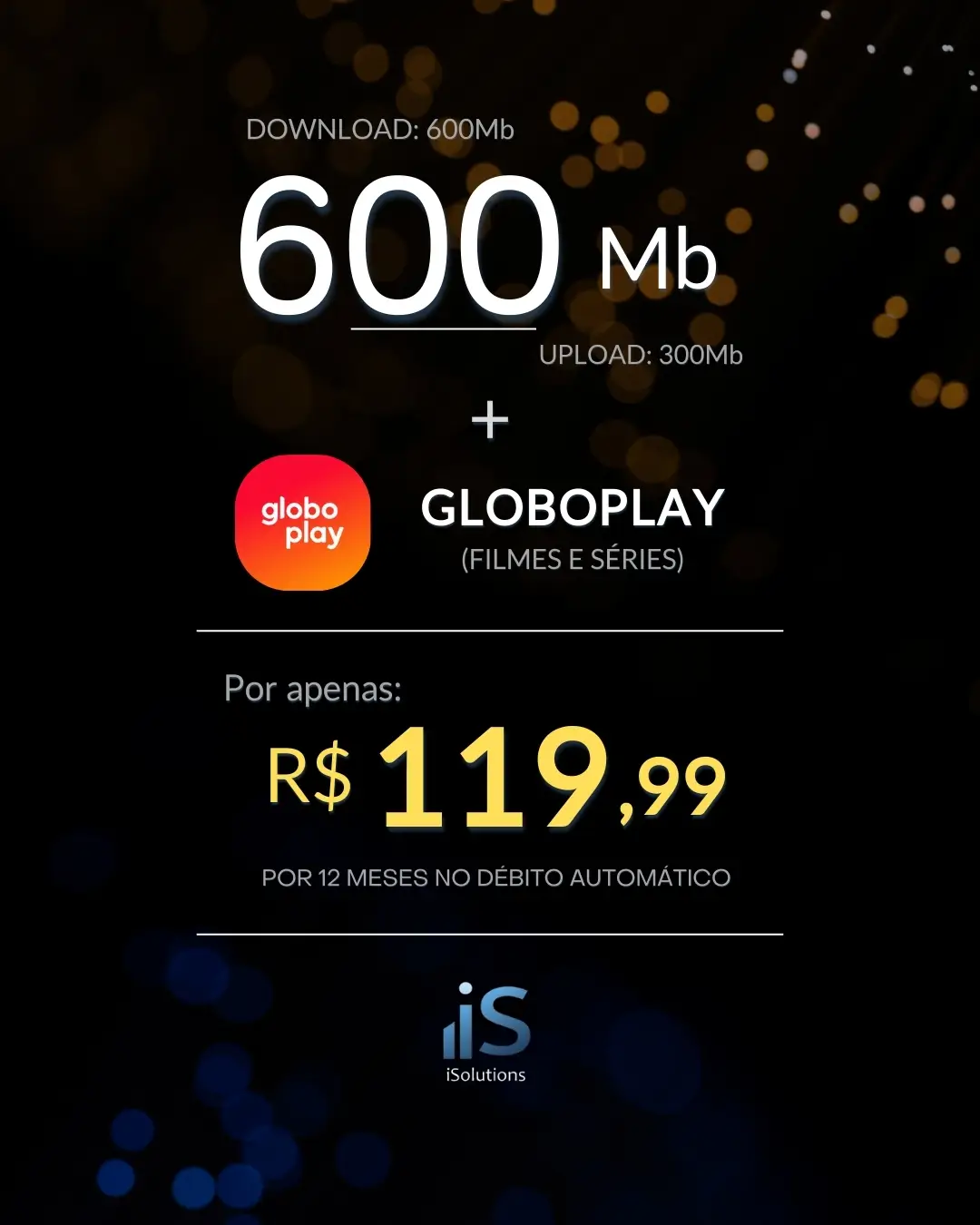 Plano de internet com 600Mb de velocidade e assinatura do GloboPlay grátis por apenas R$119,99 da iSolutions Telecom