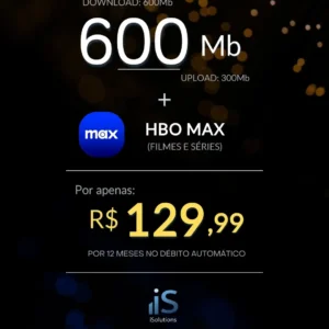 Plano de internet com 600Mb de velocidade e assinatura da HBO Max incluso por apenas R$129,99 da iSolutions Telecom